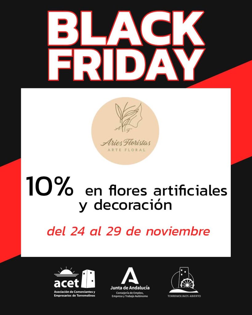 Black Friday Aries Floristas Torremolinos – 10% de descuento en flores artificiales y artículos de decoración del 24 al 29 de noviembre. Campaña ACET y CCA Torremolinos Abierto.
