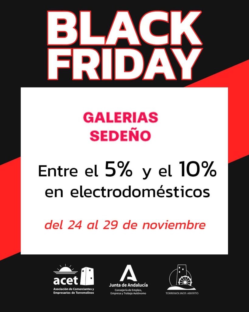 Black Friday Galerías Sedeño Torremolinos – Descuentos del 5% al 10% en electrodomésticos del 24 al 29 de noviembre. Campaña ACET y CCA Torremolinos Abierto.